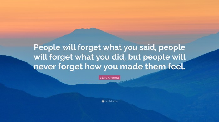 Maya angelou feel them made forget people will never said but did quotes don remember quote make way change motivational