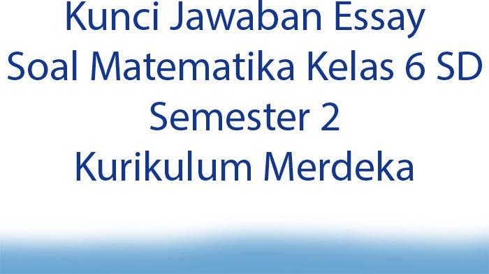 Download soal uas matematika kelas 6 semester 2 kurikulum 2013