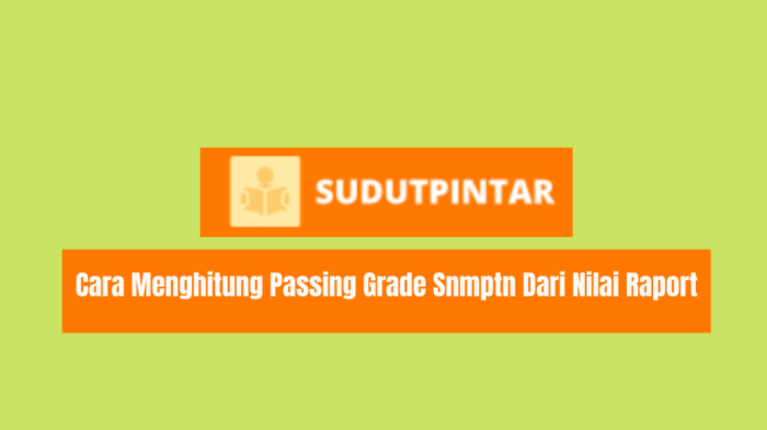 Cara menghitung passing grade snmptn dari nilai raport