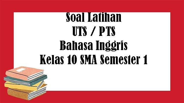 50 soal bahasa inggris kelas 10 semester 1 dan jawabannya