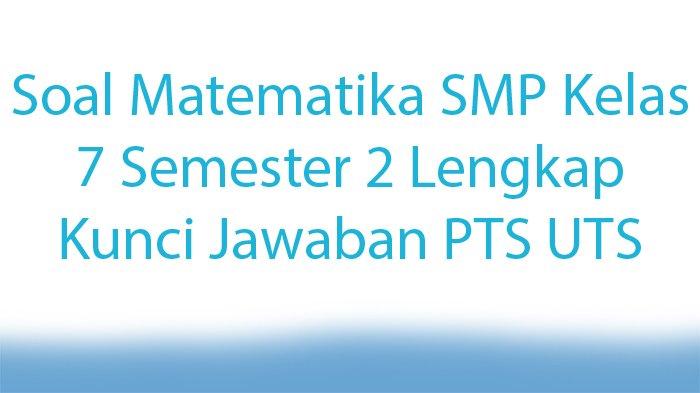 Soal uts matematika kelas 7 semester 2 ktsp