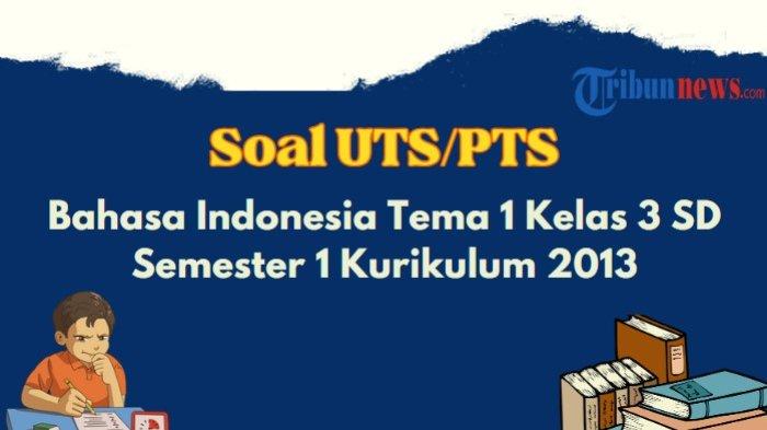 Contoh soal bahasa indonesia kelas 3 sd tema 1