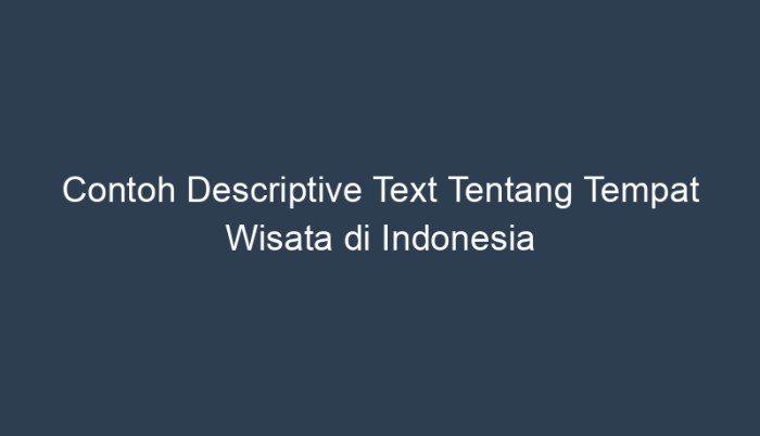 Teks deskripsi tempat wisata bahasa inggris