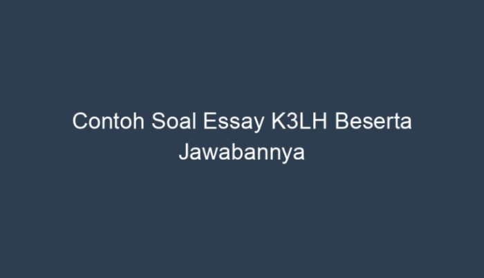 Contoh soal essay k3lh beserta jawabannya