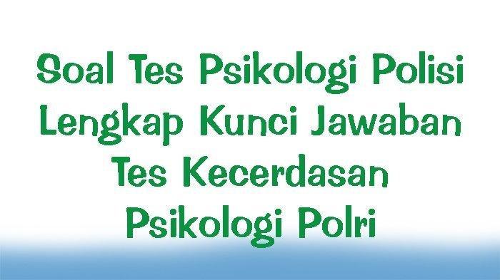 Contoh soal tes psikologi polri dan jawabannya