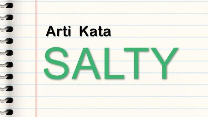 Salty artinya dalam bahasa indonesia