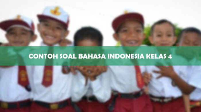 Contoh soal bahasa indonesia kelas 4